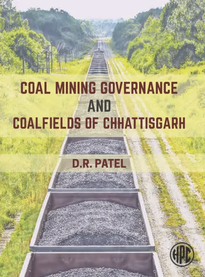 Coal Mining Governance and Coalfields of Chhattisgarh